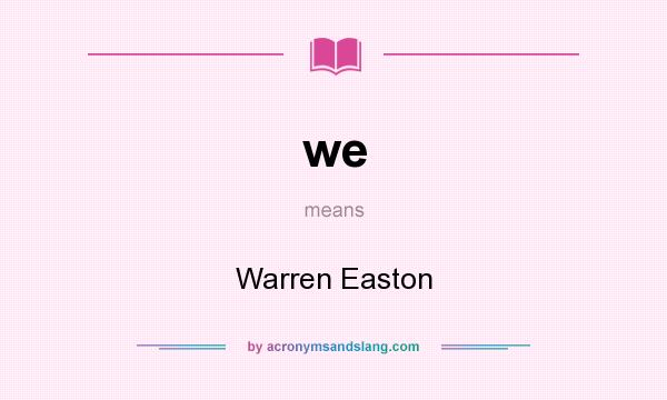 What does we mean? It stands for Warren Easton