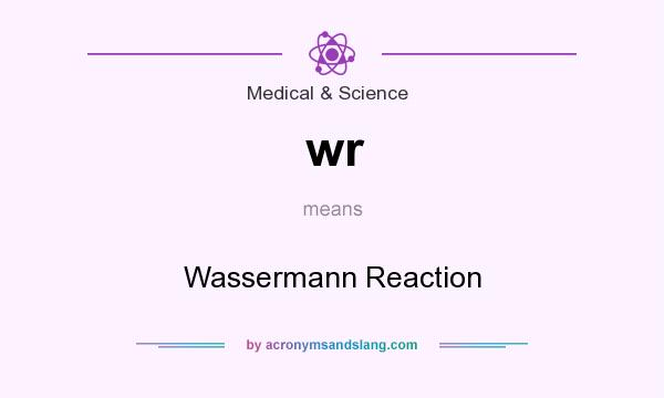 What does wr mean? It stands for Wassermann Reaction