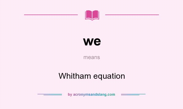 What does we mean? It stands for Whitham equation