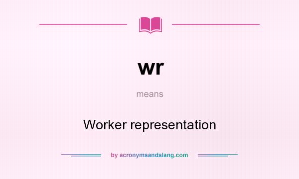 What does wr mean? It stands for Worker representation