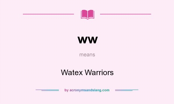What does ww mean? It stands for Watex Warriors