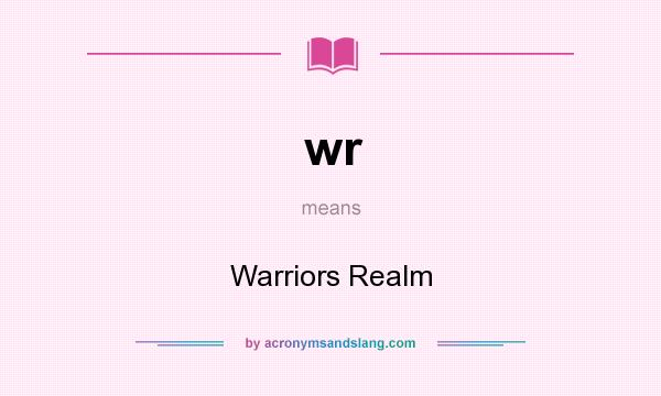 What does wr mean? It stands for Warriors Realm