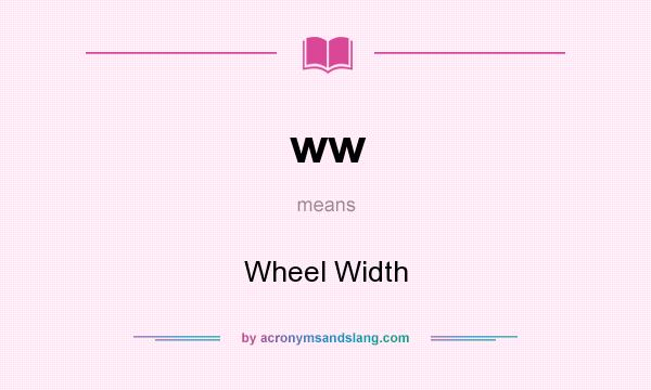 What does ww mean? It stands for Wheel Width