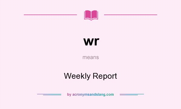 What does wr mean? It stands for Weekly Report