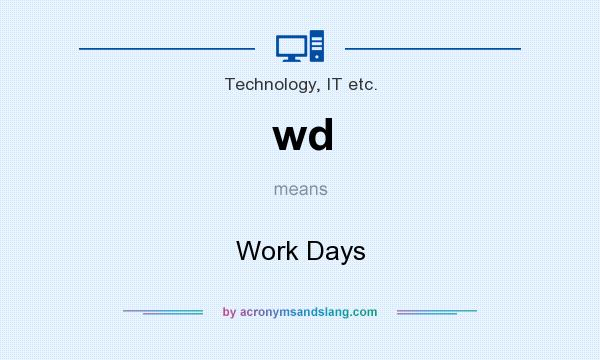 What does wd mean? It stands for Work Days
