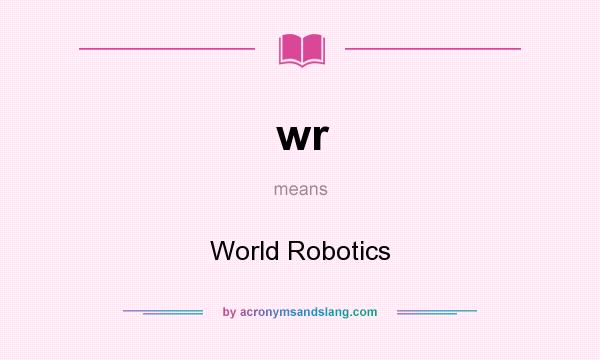 What does wr mean? It stands for World Robotics