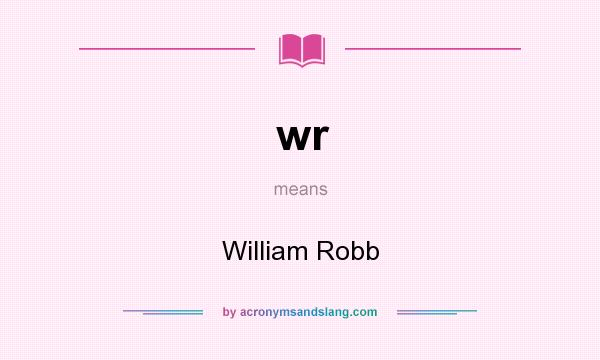 What does wr mean? It stands for William Robb