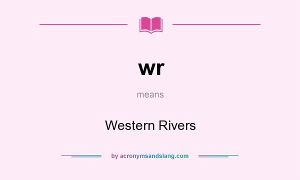 What does wr mean? It stands for Western Rivers
