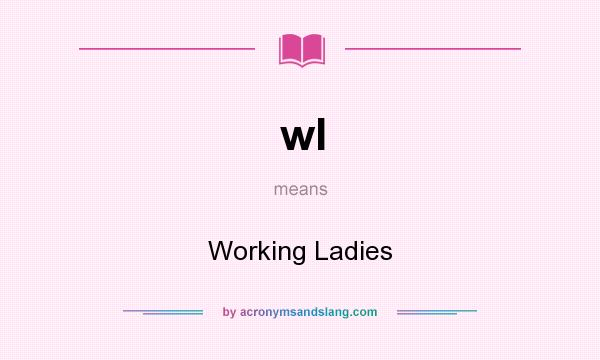 What does wl mean? It stands for Working Ladies