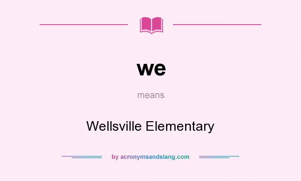 What does we mean? It stands for Wellsville Elementary