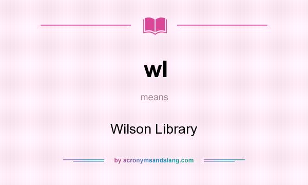 What does wl mean? It stands for Wilson Library