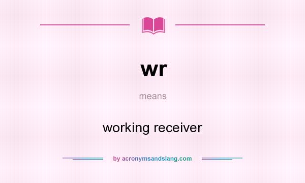 What does wr mean? It stands for working receiver