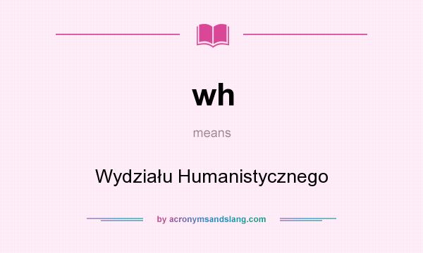 What does wh mean? It stands for Wydziału Humanistycznego