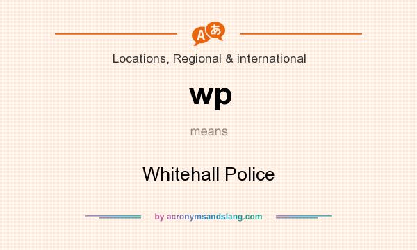 What does wp mean? It stands for Whitehall Police