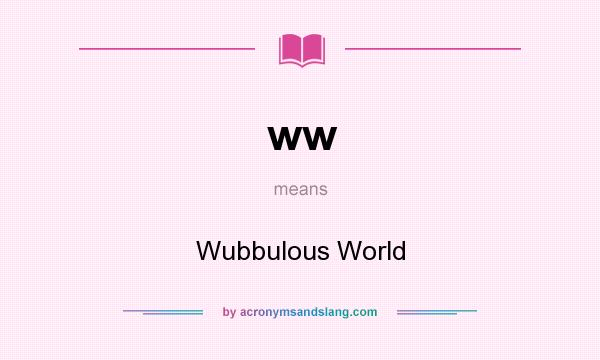 What does ww mean? It stands for Wubbulous World