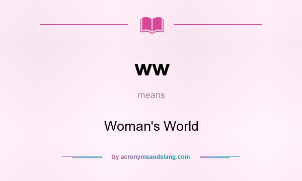 What does ww mean? It stands for Woman`s World