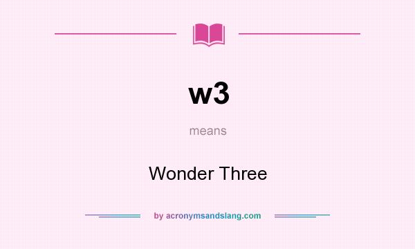 What does w3 mean? It stands for Wonder Three