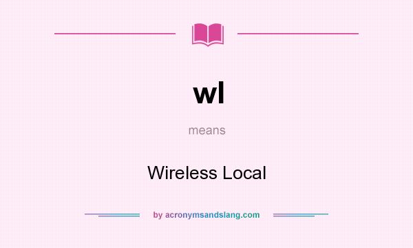 What does wl mean? It stands for Wireless Local