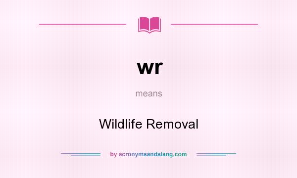 What does wr mean? It stands for Wildlife Removal