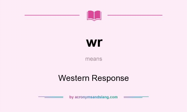 What does wr mean? It stands for Western Response