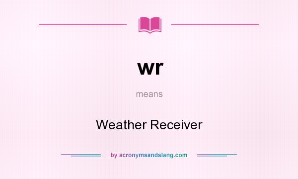 What does wr mean? It stands for Weather Receiver