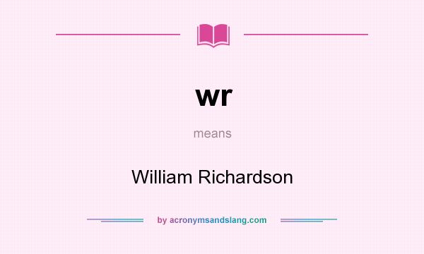 What does wr mean? It stands for William Richardson