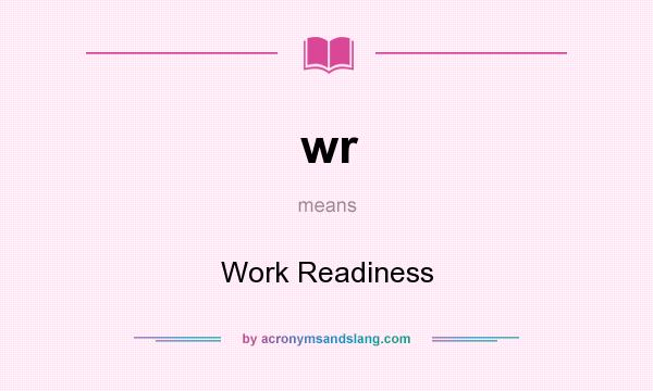 What does wr mean? It stands for Work Readiness