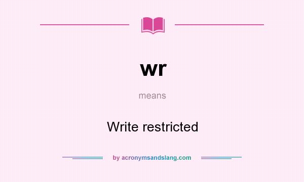 What does wr mean? It stands for Write restricted