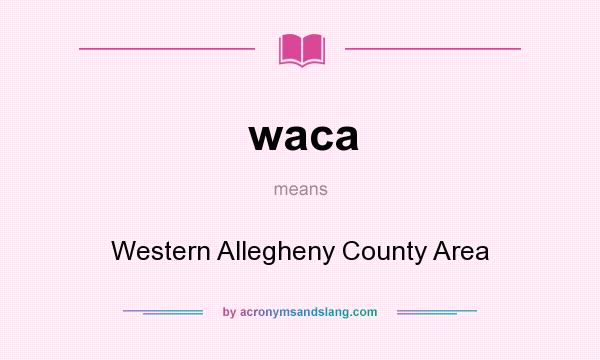 What does waca mean? It stands for Western Allegheny County Area