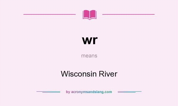 What does wr mean? It stands for Wisconsin River