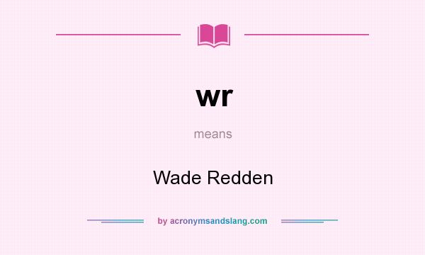 What does wr mean? It stands for Wade Redden