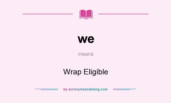 What does we mean? It stands for Wrap Eligible