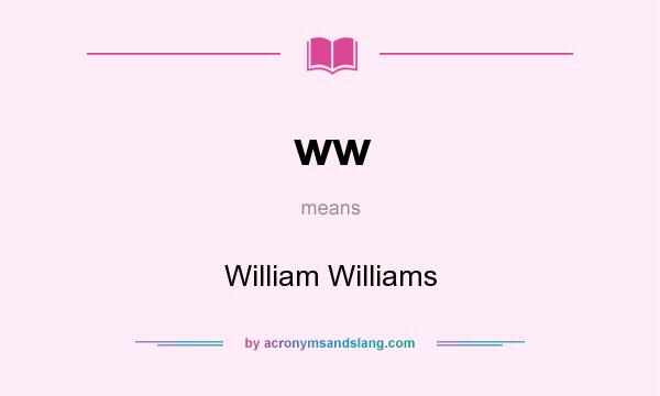 What does ww mean? It stands for William Williams