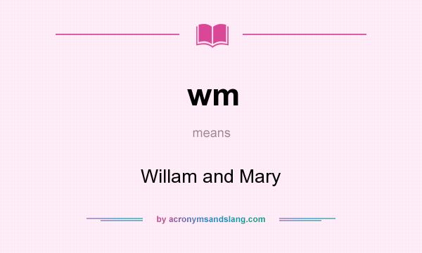 What does wm mean? It stands for Willam and Mary