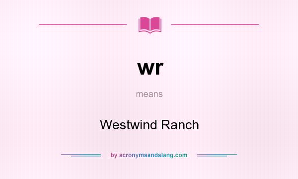 What does wr mean? It stands for Westwind Ranch