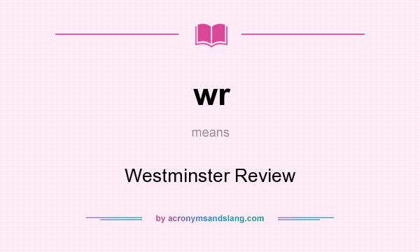 What does wr mean? It stands for Westminster Review