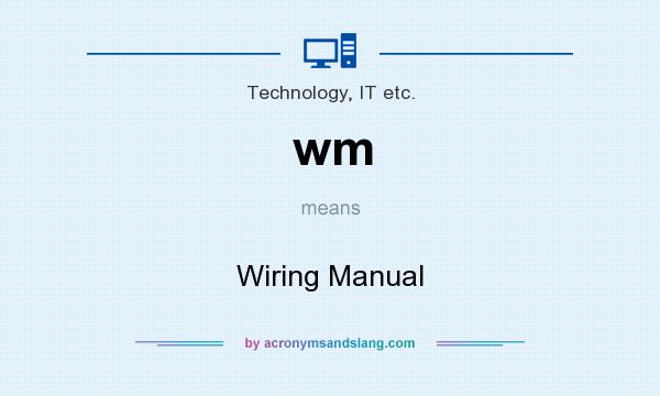 What does wm mean? It stands for Wiring Manual