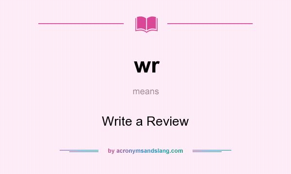 What does wr mean? It stands for Write a Review
