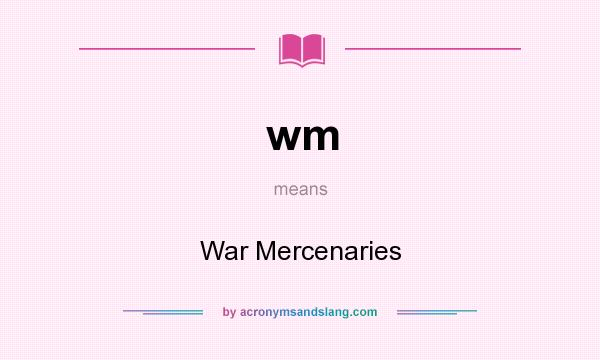 What does wm mean? It stands for War Mercenaries