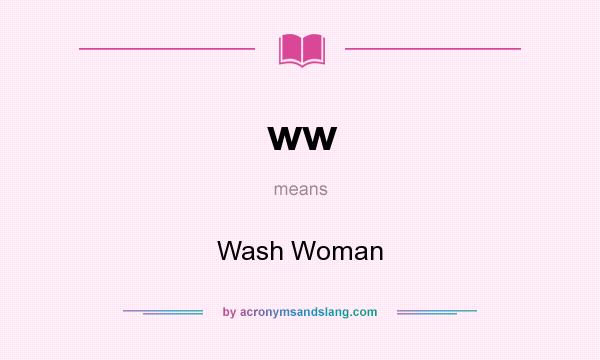 What does ww mean? It stands for Wash Woman