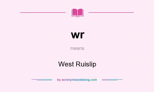 What does wr mean? It stands for West Ruislip