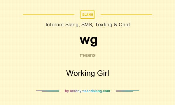 What does wg mean? It stands for Working Girl