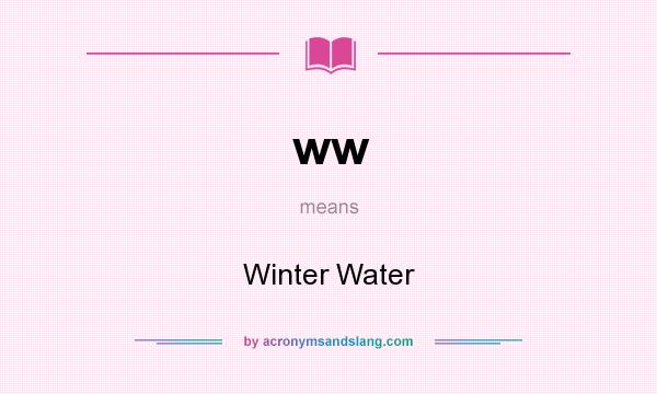 What does ww mean? It stands for Winter Water