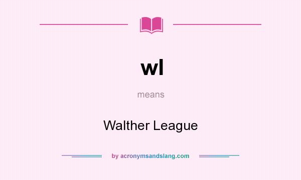 What does wl mean? It stands for Walther League