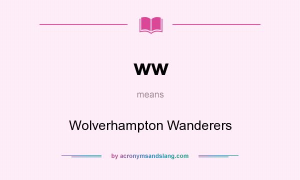 What does ww mean? It stands for Wolverhampton Wanderers