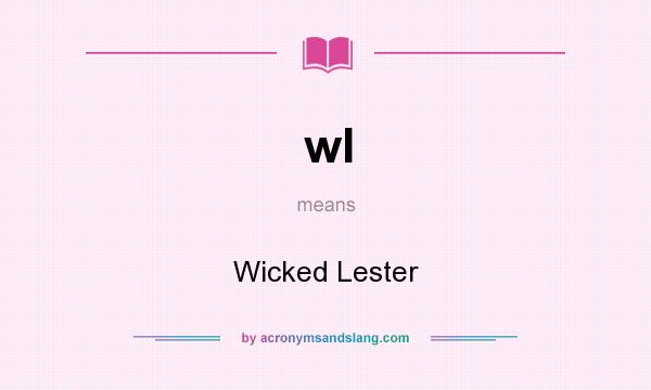 What does wl mean? It stands for Wicked Lester