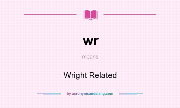 What does wr mean? It stands for Wright Related