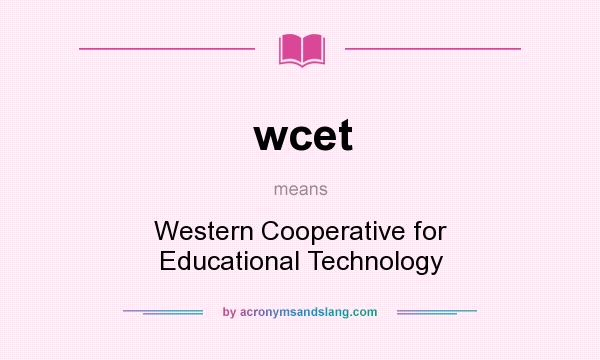 What does wcet mean? It stands for Western Cooperative for Educational Technology