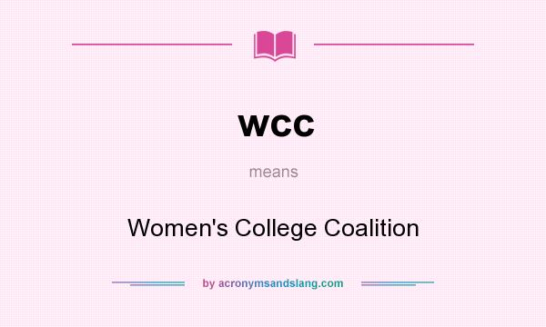 What does wcc mean? It stands for Women`s College Coalition