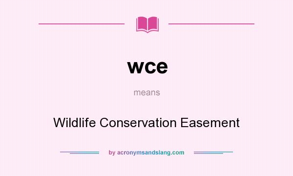 What does wce mean? It stands for Wildlife Conservation Easement